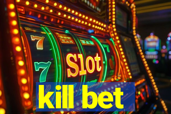 kill bet